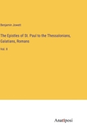 The Epistles of St. Paul to the Thessalonians, Galatians, Romans: Vol. II 3382300389 Book Cover
