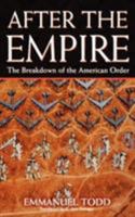 After the Empire: The Breakdown of the American Order 023113102X Book Cover