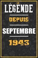 La Légende Depuis SEPTEMBRE 1943: cahier / carnet Cadeaux drôles et idées cadeaux drôles POUR 1943 Anniversaire , 110 Pages, 15CMx23CM, Couverture souple,77 Cadeau Anniversaire 77 ans (French Edition) B084Z74YVF Book Cover