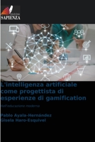 L'intelligenza artificiale come progettista di esperienze di gamification (Italian Edition) 6202425741 Book Cover