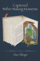 Captured Within Waking Moments B086PTBB6S Book Cover