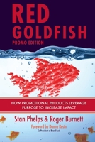 Red Goldfish Promo Edition : How Promotional Products Can Leverage Their Purpose to Increase Engagement and Impact 1952234093 Book Cover