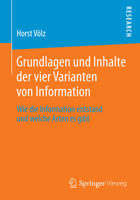 Grundlagen Und Inhalte Der Vier Varianten Von Information: Wie Die Information Entstand Und Welche Arten Es Gibt 3658064064 Book Cover