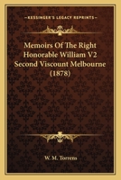 Memoirs Of The Right Honorable William V2: Second Viscount Melbourne 1164942158 Book Cover
