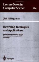 Rewriting Techniques and Applications: 6th International Conference, RTA-95, Kaiserslautern, Germany, April 5 - 7, 1995. Proceedings (Lecture Notes in Computer Science) 3540592008 Book Cover