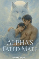 Alpha's Fated Mate (The Alpha's Blood Legacy) B0FGZQP2FY Book Cover