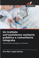 Un trattato sull'assistenza sanitaria pubblica e comunitaria integrata (Italian Edition) 6209977782 Book Cover