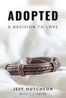 Adopted: A Decision to Love 1628657391 Book Cover