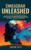 Enneagram Unleashed: Discover The Power of The Enneagram To Understand Your Triggers, React Mindfully & Cultivate Authentic Growth 1960395408 Book Cover
