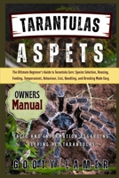 TARANTULAS AS PETS: The Ultimate Beginner’s Guide To Tarantula Care: Species Selection, Housing, Feeding, Temperament, Behaviour, Cost, Handling, And Breeding Made Easy B0FGRQ38HQ Book Cover