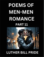 Men-Men Romance Poetry (Part 11)- Poems of MM Dating Relationship, Understanding Feelings of LGBTQ+ Love, Longing, Intimacy, Desire, and Sex Through Verse, Whispers of the Heart B0FMBYLGMB Book Cover