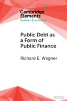 Public Debt as a Form of Public Finance: Overcoming a Category Mistake and its Vices 1108735894 Book Cover