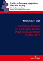 Germanys Position on the System Reform of the European Union in 20022016 3631748566 Book Cover