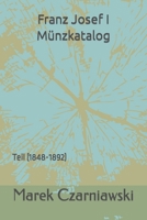 Franz Josef I Münzkatalog: Teil (1848-1892) B0CL1KZSP7 Book Cover