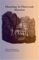 Haunting At Elmwoods Mansion 141202546X Book Cover
