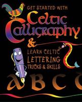 Getting Started with Celtic Calligraphy & Learn Celtic Lettering Tricks & Skills 0717140458 Book Cover