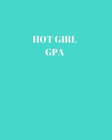 Hot Girl GPA: 8x10 College Ruled Composition Notebook | Perfect for School & College Volume 8 1686216904 Book Cover