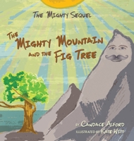 The Mighty Sequel: The Mighty Mountain and the Fig Tree 173653145X Book Cover