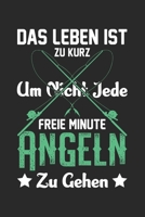 Das Leben Ist Zu Kurz Um Nicht Jede Freie Minute Angeln Zu Gehen: Din A5 Heft Kariert (Karos) F�r Jeden Fischer Angler Notizbuch Tagebuch Planer Fischen Angeln Fischfang Notiz Buch Geschenk Fische Nat 1678942723 Book Cover