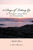 31 Days of Letting Go: A Prayer Journey to Freedom 1496000471 Book Cover