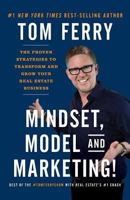 Mindset, Model and Marketing!: The Proven Strategies to Transform and Grow Your Real Estate Business 1544500416 Book Cover