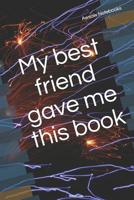 My best friend gave me this book 108157464X Book Cover