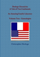 Desloge Chronicles - A Tale of Two Continents - An Amazing Family's Journey - Volume Two - Genealogies 1300569980 Book Cover