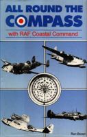 All Round the Compass with RAF Coastal Command 1857560817 Book Cover