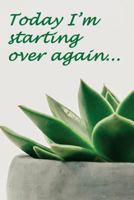 Today I'm starting over again: bring you closer to where you want to be 1723596345 Book Cover
