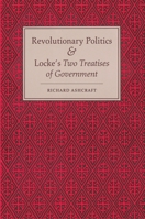 Revolutionary Politics and Locke's Two Treatises of Government 0691102058 Book Cover