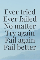 Ever tried. Ever failed. No matter. Try again. Fail again. Fail better: The Motivation Journal That Keeps Your Dreams /goals Alive and make it happen 1652040501 Book Cover