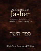 Ancient Book of Jasher: Referenced in Joshua 10:13; 2 Samuel 1:18; and 2 Timothy 3:8 1438266758 Book Cover