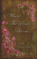 Where the Roses Bloom 1494411458 Book Cover