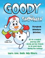 Goody The Snowman: Go on a Magical Journey With Goody and his Friends to do Good Deeds During the Holidays 1970749679 Book Cover