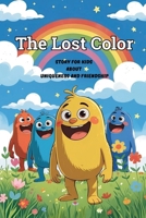 The Lost Color: Story for Kids about Uniqueness and Friendship, Feelings Emotional Learning (Little Hearts, Big Lessons) B0FNWZ46GD Book Cover