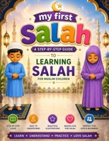 My First Salah: A Simple Step-by-Step Guide to Learning Salah for Muslim Children B0HH2YQ6BC Book Cover