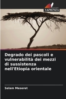 Degrado dei pascoli e vulnerabilità dei mezzi di sussistenza nell'Etiopia orientale (Italian Edition) 620782900X Book Cover