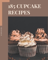 185 Cupcake Recipes: Making More Memories in your Kitchen with Cupcake Cookbook! B08CWBFD5M Book Cover