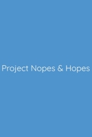 Project Nopes & Hopes Notebook: Lined Journal, 120 Pages, 6 x 9, Funny Office Manager Gag Gift, Steel Blue Matte Finish (Project Nopes & Hopes Journal) 1673551513 Book Cover