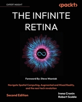 The Infinite Retina: Navigate Spatial Computing, Augmented and Mixed Reality, and the next tech revolution 1836204833 Book Cover