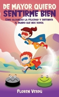 de Mayor Quiero Sentirme Bien: Cómo alcanzar la felicidad y entender el mundo que nos rodea (Emociones Para Niños) (Spanish Edition) 9916746931 Book Cover