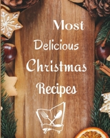 Most Delicious Christmas Recipes: Over 100 Delicious and Important Christmas Recipes For You, Your Family And Your Friends 1803892773 Book Cover
