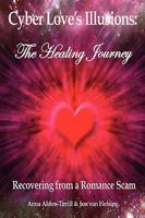 Cyber Love's Illusions: The Healing Journey 1885831129 Book Cover