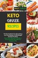 Keto Dinner Recipes: The Best Cookbook For Quick & Easy Low-Carb Recipes To Shed Weight And Heal The Body.Boost Your Metabolism And Burn Fat In A Healthy Way With The Ketogenic Diet 1802736158 Book Cover