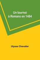 Un tournoi à Romans en 1484 9357394591 Book Cover