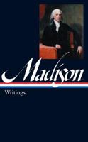 James Madison: Writings 1883011663 Book Cover