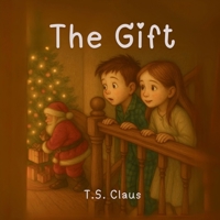 The Gift: A visit from Santa where he brings the ultimate present B0F63ZZPBZ Book Cover