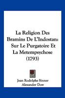 La Religion Des Bramins De L’Indostan: Sur Le Purgatoire Et La Metempsychose (1793) 1166183289 Book Cover