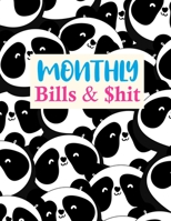 Monthly Bills & $hit: Cute Daily Weekly Monthly Budget Planner Workbook, Bill Payment Log, Debt Tracking Organizer With Income Expenses Tracker, Savings 1675676348 Book Cover