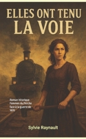 Elles ont tenu la voie: Elles ont tenu la voie : Femmes du rail pendant la guerre de 1870 (French Edition) B0GWRW9PV4 Book Cover